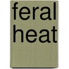 Feral Heat by Jude Mason