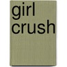 Girl Crush door Teddy Masters