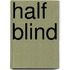 Half Blind