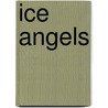 Ice Angels door F.A. Isbell
