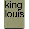 King Louis door Kathy Rausch