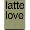 Latte Love by Doug Nuenke