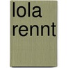 Lola Rennt by Sarikaya Arzu