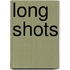 Long Shots