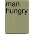 Man Hungry