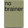 No Brainer door Rebecca Leigh