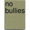 No Bullies door Bud Ramey