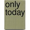 Only Today door Jeri Odell