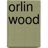 Orlin Wood door Jenny Tyler
