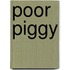 Poor Piggy