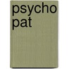Psycho Pat door Pat Van Den Hauwe