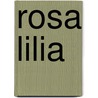 Rosa Lilia door Liliana Kavianian
