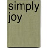 Simply Joy by Alicia Danielle Danielle Voss-Guill�n