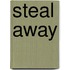 Steal Away