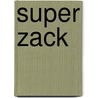 Super Zack door Jennifer N. Pruitt