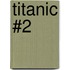 Titanic #2