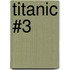 Titanic #3