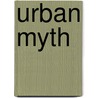 Urban Myth door James Raven