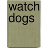 Watch Dogs by E. Richardson