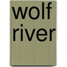 Wolf River door Michael Riddell