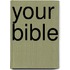 Your Bible