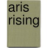 Aris Rising door Devin Morgan