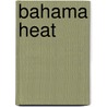 Bahama Heat door Seth Daniels