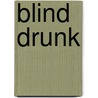 Blind Drunk door Anne Morshead