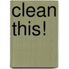 Clean This! by Mary McHugh