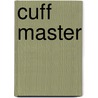 Cuff Master door Frances Stockton
