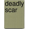 Deadly Scar door Saeed Anwar