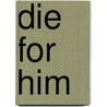 Die for Him by Amy Valenti