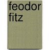 Feodor Fitz by David D. Gilbert