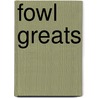 Fowl Greats door Jo Franks