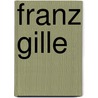 Franz Gille by Stephanie Kahlke