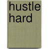 Hustle Hard door Michael Blaine