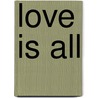 Love Is All door Gebhard Deissler