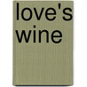 Love's Wine by Patricia Hagan