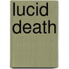 Lucid Death door Kienda Betrue