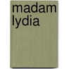 Madam Lydia by Philippa Masters