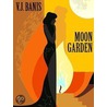Moon Garden by V.J. Banis