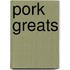 Pork Greats