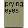 Prying Eyes door Isobella Jade