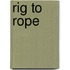 Rig to Rope