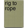 Rig to Rope door Val D'Or