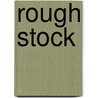 Rough Stock door Lauren Fraser