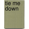 Tie Me Down by Cerise Deland