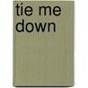 Tie Me Down door Cerise Deland