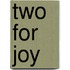 Two for Joy