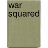 War Squared door Bob Cohn